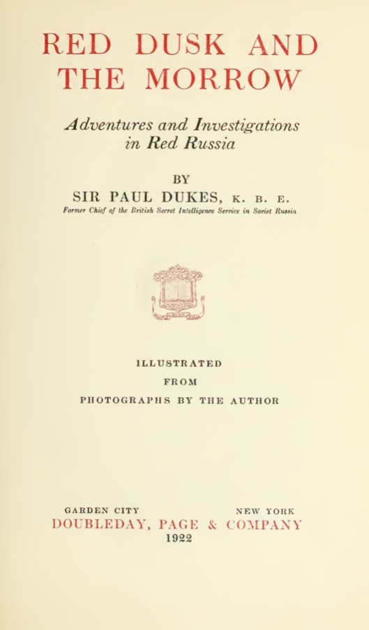 Red Dusk and The Morrow: Adventures and Investigations in Red Russia (1922) by Paul Dukes